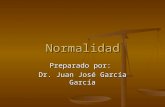 Normalidad Preparado por: Dr. Juan José García García.