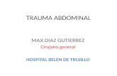 TRAUMA ABDOMINAL MAX DIAZ GUTIERREZ Cirujano general HOSPITAL BELEN DE TRUJILLO.