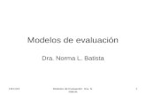 Modelos de evaluación Dra. Norma L. Batista 7/2/2015Modelos de Evaluación Dra. N. Batista 1.