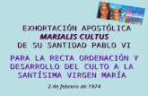 EXHORTACIÓN APOSTÓLICA MARIALIS CULTUS DE SU SANTIDAD PABLO VI PARA LA RECTA ORDENACIÓN Y DESARROLLO DEL CULTO A LA SANTÍSIMA VIRGEN MARÍA 2 de febrero.