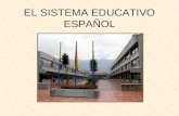 EL SISTEMA EDUCATIVO ESPAÑOL. INTRODUCCIÓN SISTEMA EDUCATIVO CONTEXTO CULTURAL CONTEXTO ECONOMICO CONTEXTO POLÍTICO El sistema educativo se puede definir.