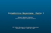 Estadística Bayesiana. Parte I Manuel Mendoza Ramírez Instituto Tecnológico Autónomo de México III Taller Mexicano de Estadística Bayesiana Veracruz, México.