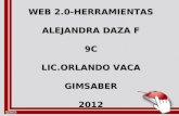 WEB 2.0-HERRAMIENTAS ALEJANDRA DAZA F 9C LIC.ORLANDO VACA GIMSABER 2012.