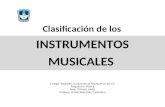 Clasificación de los INSTRUMENTOS MUSICALES Colegio: Sagrados Corazones de Manquehue SS.CC Asignatura: Música Nivel: Primero medio Profesor: Emilio Bascuñán.