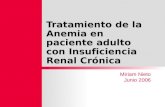 Tratamiento de la Anemia en paciente adulto con Insuficiencia Renal Crónica Miriam Nieto Junio 2006.