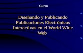 Diseñando y Publicando Publicaciones Electrónicas Interactivas en el World Wide Web Curso.