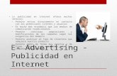 E- Advertising - Publicidad en Internet La publicidad en internet ofrece muchas ventajas: Permite entrar directamente en contacto con los potenciales clientes.