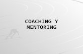 COACHING Y MENTORING. COACHING Y MENTORING COACHING Y MENTORING MARCO TEORICO Definiciones Generales Mentoring El Mentoring y sus aplicaciones Enfoques.