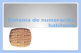 Sistema de numeración babilonio. En Mesopotamia se desarrolla la cultura asirio-babilonia, sus habitantes escribían sobre tablas de arcilla y usaron en.