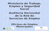 Ministerio de Trabajo, Empleo y Seguridad Social Auditoría Horizontal de la Red de Servicios de Empleo Oficinas de Empleo Municipales.