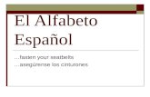 El Alfabeto Español …fasten your seatbelts …asegúrense los cinturones.