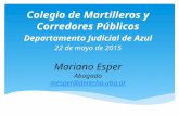 Colegio de Martilleros y Corredores Públicos Departamento Judicial de Azul 22 de mayo de 2015 Mariano Esper Abogado mesper@derecho.uba.ar.