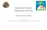 Diarreas Virales Aspectos Clínicos Viña del Mar 2015 Dr. Paul Harris Departamento de Gastroenterología y Nutrición Pediátrica.