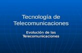 Tecnología de Telecomunicaciones Evolución de las Telecomunicaciones.