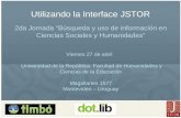 Utilizando la Interface JSTOR 2da Jornada “Búsqueda y uso de información en Ciencias Sociales y Humanidades” Viernes 27 de abril Universidad de la República.