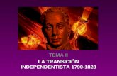 TEMA II LA TRANSICIÓN INDEPENDENTISTA 1790-1828. Independencia de Haití Movimiento por la independencia inicia en 1790. Toussaint L’Ouverture: comandante.