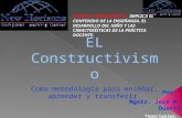 EL Constructivismo Como metodología para enseñar, aprender y transferir. Por: Mgstr. José M. Duarte Tegucigalpa, Abril de 2009 MODELO PEDAGÓGICO, IMPLICA.