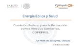 Energía Eólica y Salud Comisión Federal para la Protección contra Riesgos Sanitarios, COFEPRIS. COFEPRIS. 17 de diciembre de 2014 Juchitán de Zaragoza,