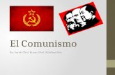 El Comunismo By: Sarah Choi, Bryan Choi, ShinHae Kim.