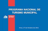 PROGRAMA NACIONAL DE TURISMO MUNICIPAL Arica, 27 de Octubre de 2011.