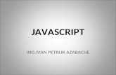 JAVASCRIPT ING.IVAN PETRLIK AZABACHE. Javascript Javascript es un código interpretado cuya finalidad es darle mayor interactividad a nuestras paginas.