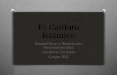 El Califato Islámico Geopolítica y Relaciones Internacionales Carolina Cardozo Grupo 001.