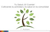 Tu Salud ¡Sí Cuenta!: Cultivando la actividad y la salud en la comunidad 7: Actúen 1.