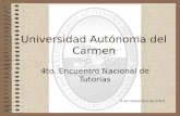 Universidad Autónoma del Carmen 4to. Encuentro Nacional de Tutorías 5 de noviembre del 2010.