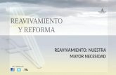 REAVIVAMIENTO Y REFORMA REAVIVAMIENTO: NUESTRA MAYOR NECESIDAD Julio – Setiembre 2013.