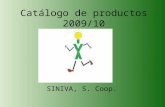 Catálogo de productos 2009/10 SINIVA, S. Coop.. Presentación A continuación os presentamos la lista de productos de nuestra empresa acompañados de una.