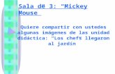 Sala de 3: “Mickey Mouse” Quiere compartir con ustedes algunas imágenes de las unidad didáctica: “Los chefs llegaron al jardín”