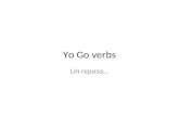 Yo Go verbs Un repaso…. GO verbs tener (to have) hacer (to make, to do) salir (to go out, to leave) poner (to put, place, set) venir (to come) traer (to.