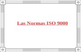Las Normas ISO 9000. La serie de Normas ISO 9000 son un conjunto de enunciados, los cuales especifican que elementos deben integrar el Sistema de la Calidad.