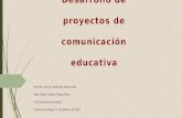 Desarrollo de proyectos de comunicación educativa Alumna: Jazmin Alejandra Salas Avila Mtra. María Teresa Ortega Reza Comunicación educativa Fecha de entrega: