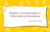 Mapas Conceptuales e Informática Educativa Cecilia Pino Lagos.