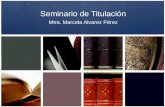 Seminario de Titulación Mtra. Marcela Alvarez Pérez.