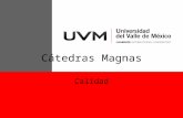 Cátedras Magnas Calidad. Bienvenida al Curso Cátedras Magnas El Campus Tlalpan-Coyoacán de la Universidad del Valle de México ha creado una nueva modalidad.