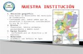 1. Ubicación geográfica: Zona Rural al Nororiente del municipio de Piedecuesta Conformada por: nueve sedes que se encuentran a distancias considerables.