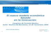 1 Barcelona, 12 de noviembre 2009 El nuevo modelo económico basado en la Innovación Congreso de Turismo Náutico Salón Náutico de Barcelona, 12 de noviembre.