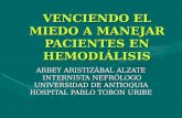 VENCIENDO EL MIEDO A MANEJAR PACIENTES EN HEMODIÁLISIS ARBEY ARISTIZÁBAL ALZATE INTERNISTA NEFRÓLOGO INTERNISTA NEFRÓLOGO UNIVERSIDAD DE ANTIOQUIA HOSPITAL.