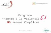 Programa “Frente a la Violencia NO seamos Cómplices” Observatorio de Género.