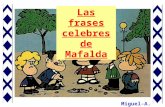 Las frases celebres de Mafalda Miguel-A.. ¿Por dónde hay que empujar a este país para sacarlo adelante?.