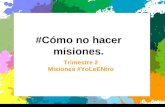 #Cómo no hacer misiones. Trimestre 2 Misiones #YoLeENtro.