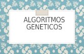 ALGORITMOS GENETICOS. Algoritmos Genéticos Introducción Evaluación Operadores Genéticos Operadores Genéticos Algoritmo Principal Algoritmo Principal Codificación.
