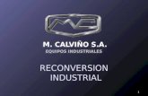 M. CALVIÑO S.A. EQUIPOS INDUSTRIALES 1 RECONVERSION INDUSTRIAL.