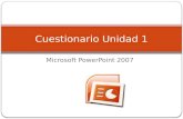 Microsoft PowerPoint 2007 Cuestionario Unidad 1. 1.¿Cómo esta dividida la cinta de opciones de Microsoft power point? a) Fichas y grupos b) Fichas y comandos.