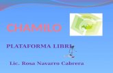 PLATAFORMA LIBRE Lic. Rosa Navarro Cabrera. CHAMILO Chamilo es una plataforma de aprendizaje a distancia o semipresencial en linea. El profesor tiene.