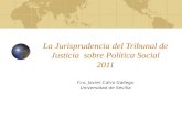 La Jurisprudencia del Tribunal de Justicia sobre Política Social 2011 Fco. Javier Calvo Gallego Universidad de Sevilla.