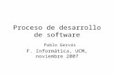 Proceso de desarrollo de software Pablo Gervás F. Informática, UCM, noviembre 2007.