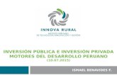 INVERSIÓN PÚBLICA E INVERSIÓN PRIVADA MOTORES DEL DESARROLLO PERUANO (10.07.2015) ISMAEL BENAVIDES F.